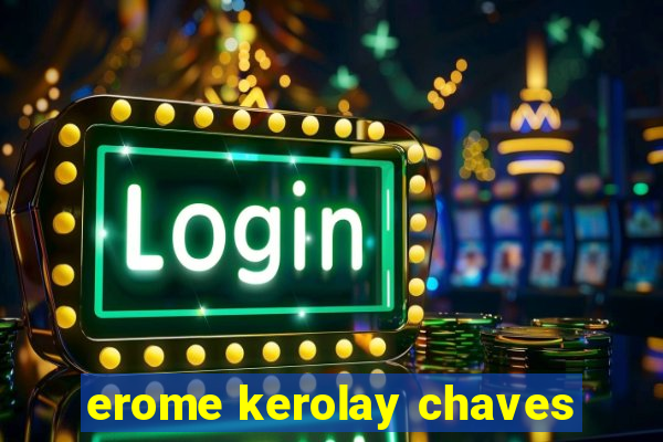 erome kerolay chaves